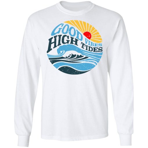 Good Vibes High Tides Shirt 8