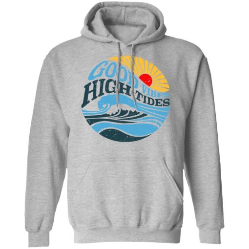 Good Vibes High Tides Shirt 10