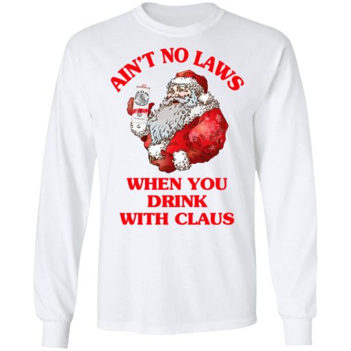 Ain't No Laws When You Drink With Claus Shirt - Image 8