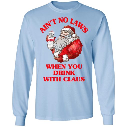 Ain't No Laws When You Drink With Claus Shirt - Image 9