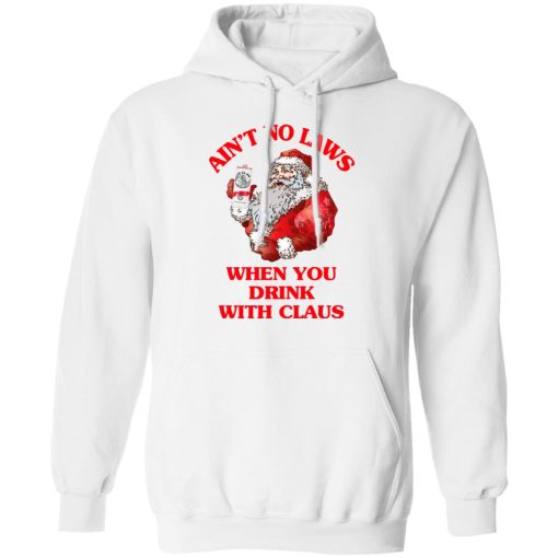 Ain't No Laws When You Drink With Claus Shirt - Image 11