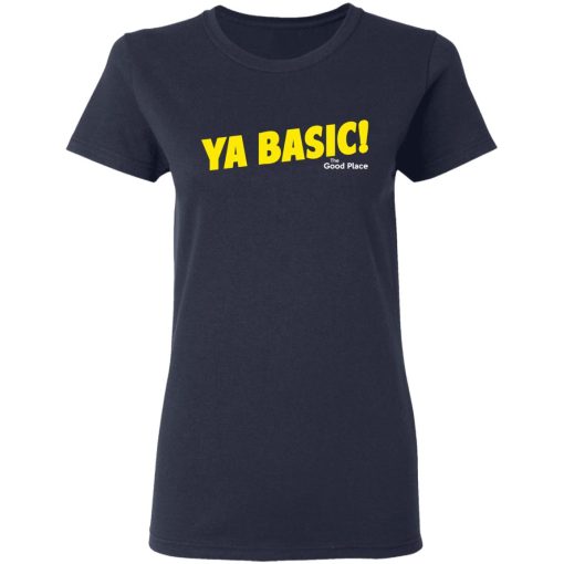 The Good Place Ya Basic Shirt - Image 7