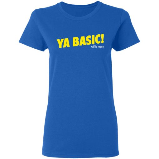 The Good Place Ya Basic Shirt - Image 8