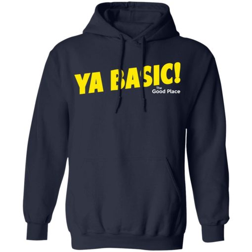 The Good Place Ya Basic Shirt 11