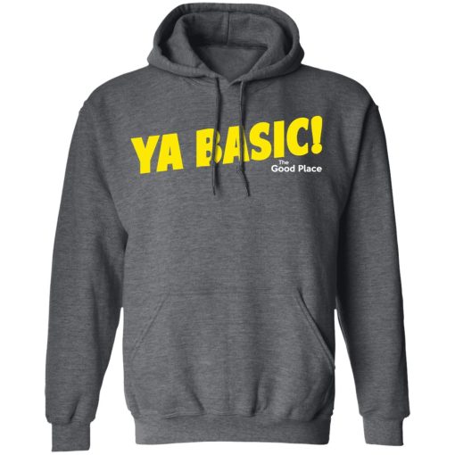 The Good Place Ya Basic Shirt - Image 12