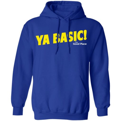 The Good Place Ya Basic Shirt 13