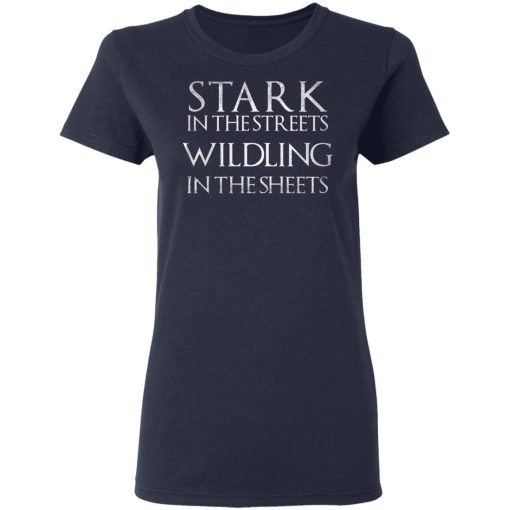 Stark In The Streets, Wildling In The Sheets Shirt - Image 7