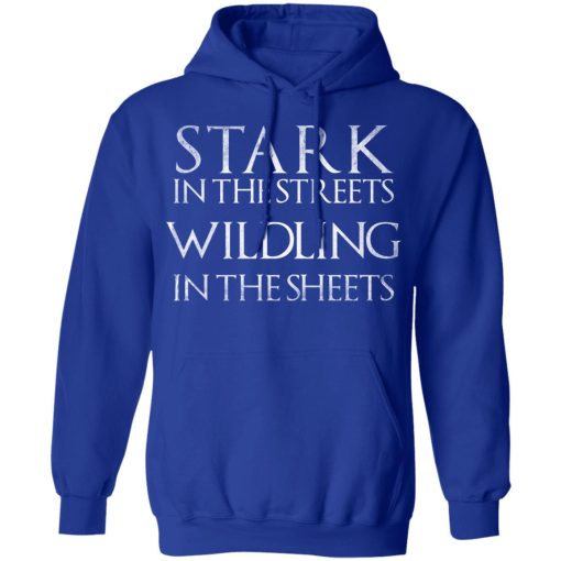 Stark In The Streets, Wildling In The Sheets Shirt - Image 13