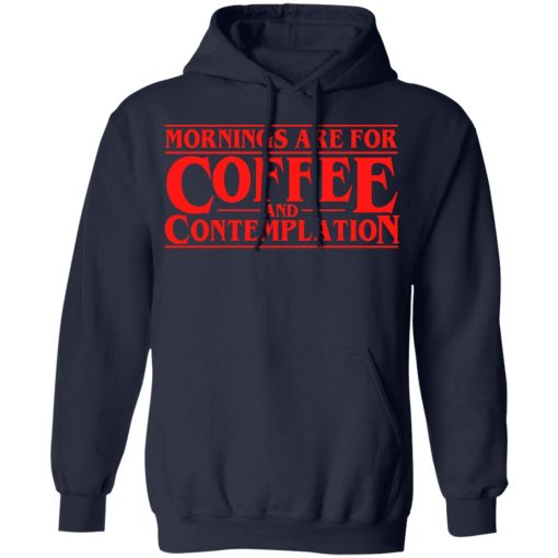 Mornings Are For Coffee And Contemplation Shirt - Image 11