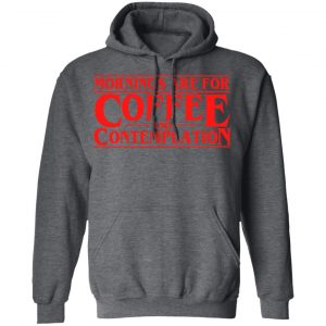 Mornings Are For Coffee And Contemplation Shirt 24