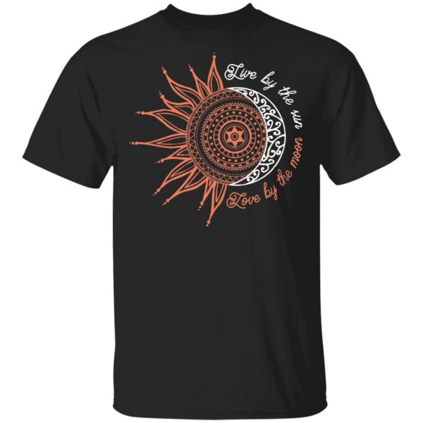 Live By The Sun Love By The Moon Shirt 1
