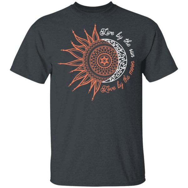 Live By The Sun Love By The Moon Shirt 2