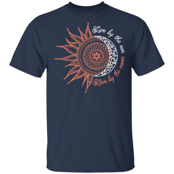 Live By The Sun Love By The Moon Shirt 3
