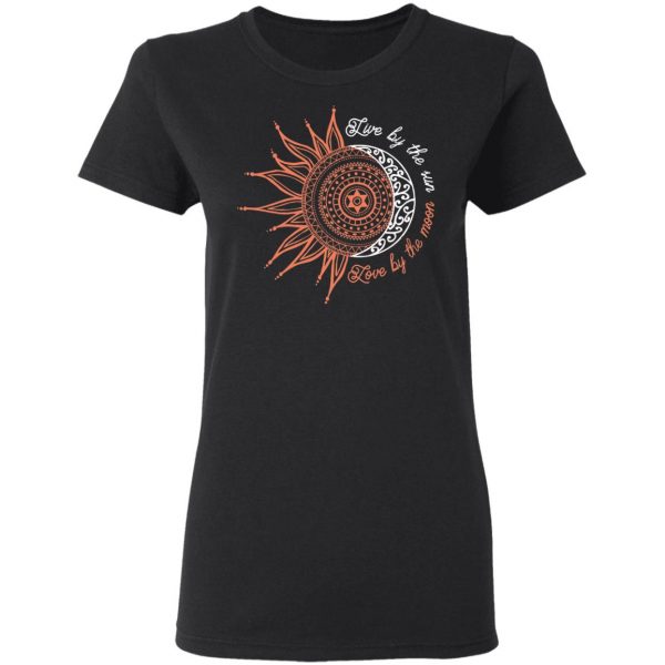 Live By The Sun Love By The Moon Shirt 5