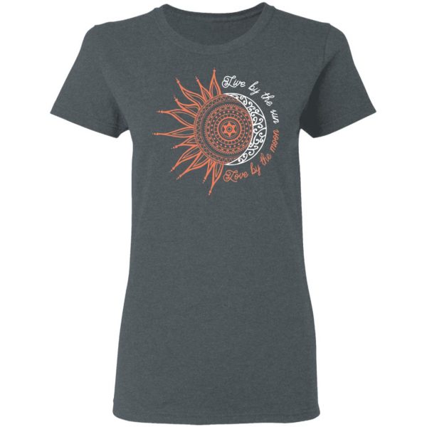 Live By The Sun Love By The Moon Shirt 6