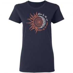 Live By The Sun Love By The Moon Shirt 19