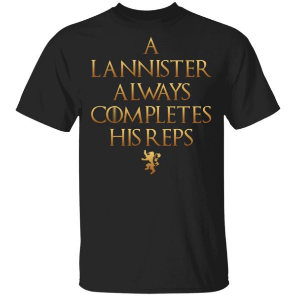 Lannister Always Completes His Reps Shirt Game Of Thrones 3