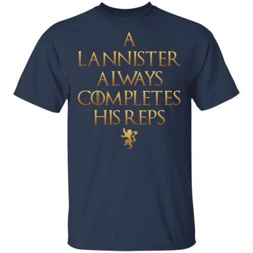 Lannister Always Completes His Reps Shirt 3