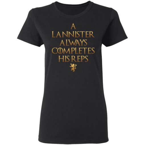 Lannister Always Completes His Reps Shirt 5