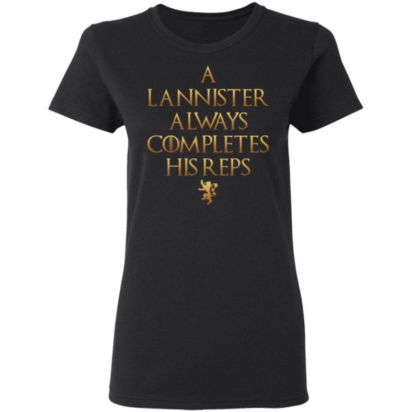 Lannister Always Completes His Reps Shirt Game Of Thrones 7
