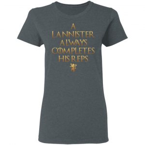 Lannister Always Completes His Reps Shirt 18