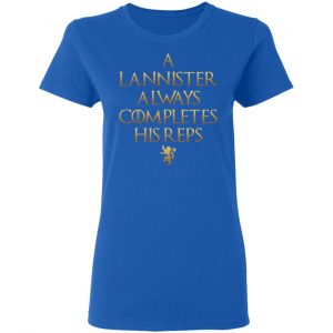 Lannister Always Completes His Reps Shirt 20