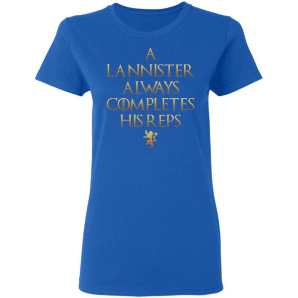 Lannister Always Completes His Reps Shirt Game Of Thrones 10
