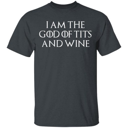 I Am The God Of Tits And Wine Shirt - Image 2