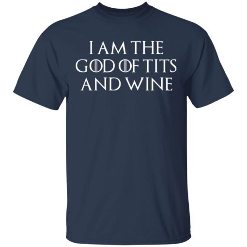 I Am The God Of Tits And Wine Shirt - Image 3