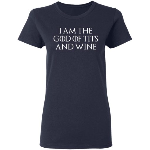 I Am The God Of Tits And Wine Shirt - Image 7