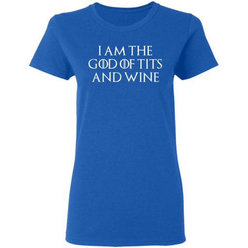 I Am The God Of Tits And Wine Shirt - Image 8