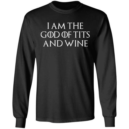 I Am The God Of Tits And Wine Shirt - Image 9