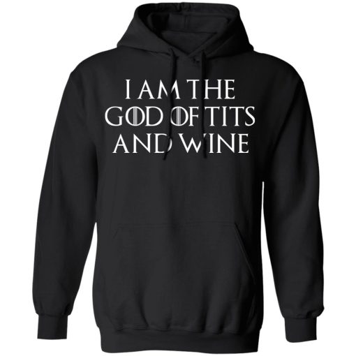 I Am The God Of Tits And Wine Shirt - Image 10