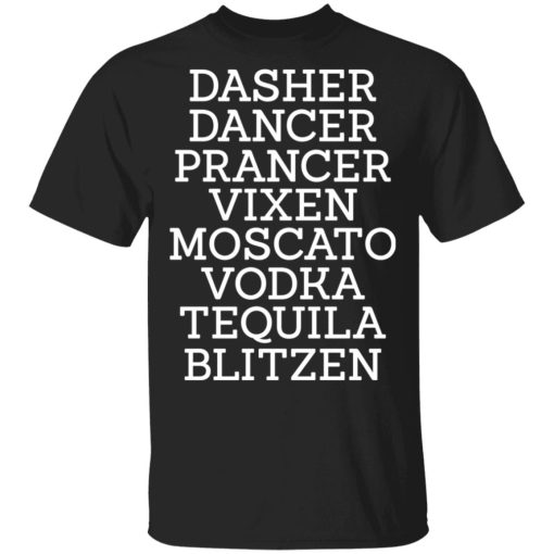 Dasher Dancer Prancer Vixen Moscato Vodka Tequila Blitzen Shirt