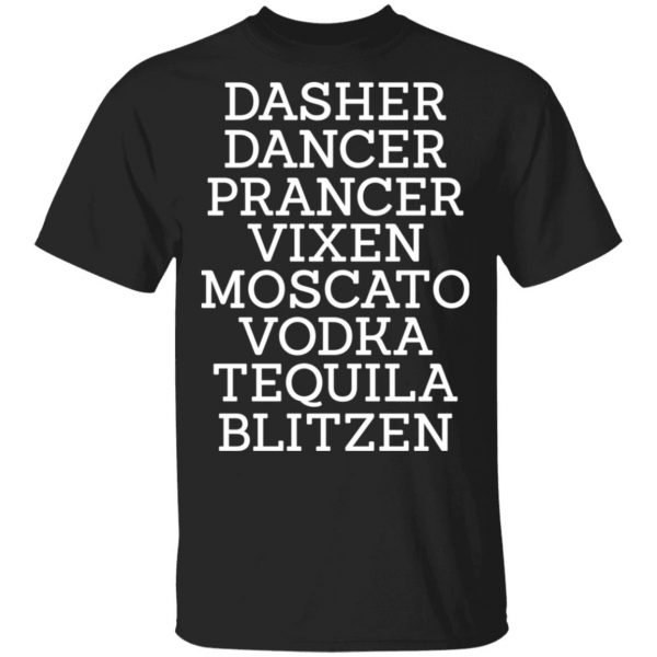 Dasher Dancer Prancer Vixen Moscato Vodka Tequila Blitzen Shirt 1