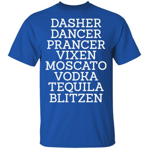 Dasher Dancer Prancer Vixen Moscato Vodka Tequila Blitzen Shirt - Image 4