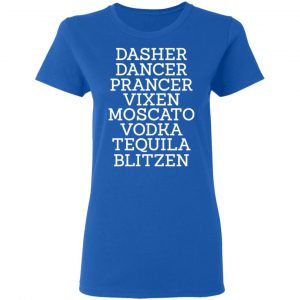 Dasher Dancer Prancer Vixen Moscato Vodka Tequila Blitzen Shirt 20