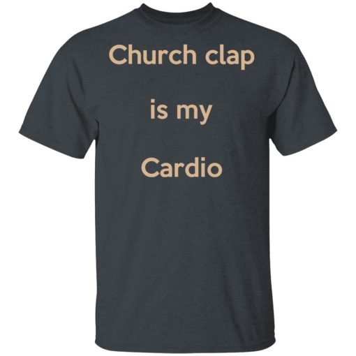 Church Clap Is My Cardio Shirt - Image 2