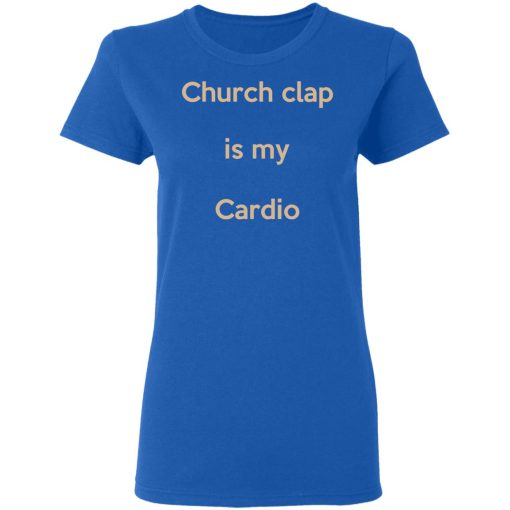 Church Clap Is My Cardio Shirt - Image 8