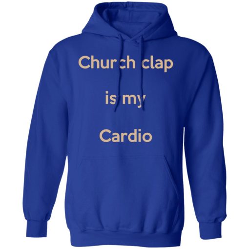 Church Clap Is My Cardio Shirt - Image 13