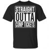 Straight Outta Comp Tickets Shirt Apparel
