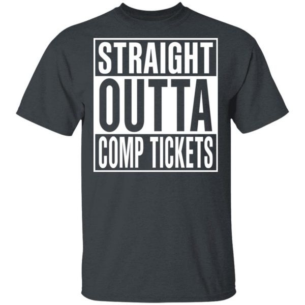 Straight Outta Comp Tickets Shirt 2