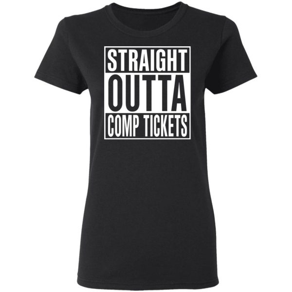 Straight Outta Comp Tickets Shirt 3