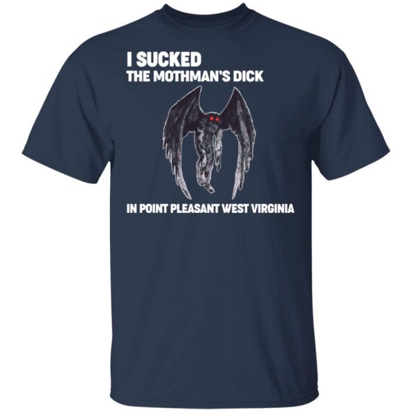 I Sucked The Mothman’s Dick In Point Pleasant West Virginia Shirt Hot Products 5