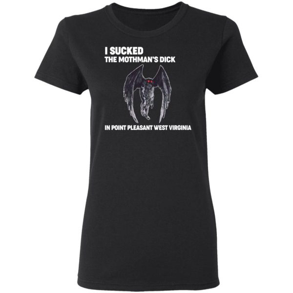 I Sucked The Mothman’s Dick In Point Pleasant West Virginia Shirt Apparel 7