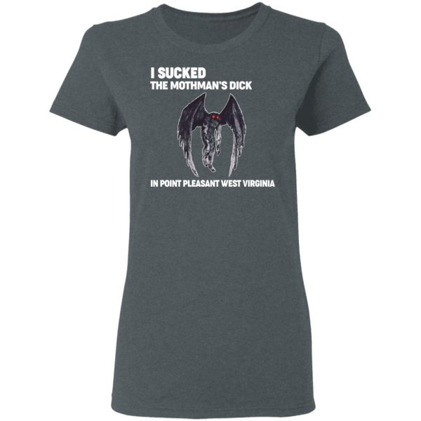 I Sucked The Mothman’s Dick In Point Pleasant West Virginia Shirt Hot Products 8