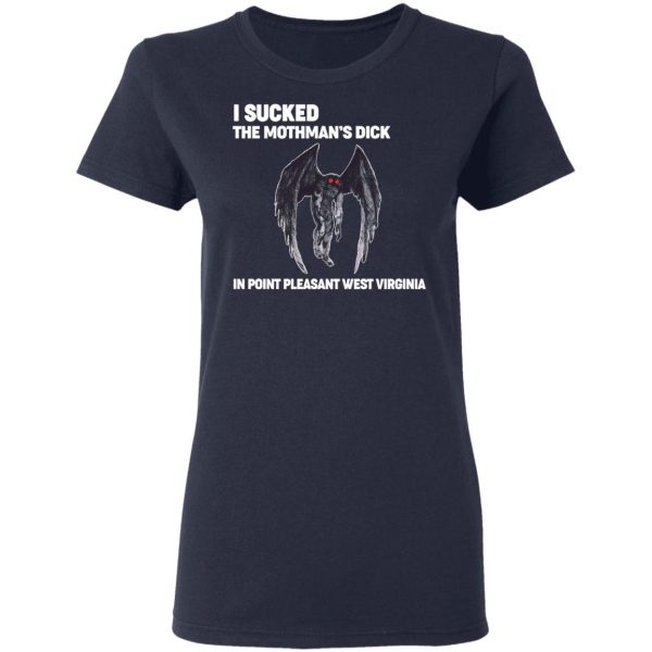 I Sucked The Mothman’s Dick In Point Pleasant West Virginia Shirt Apparel 9