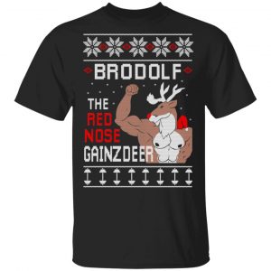 Brodolf The Red Nose Gainzdeer Shirt Christmas