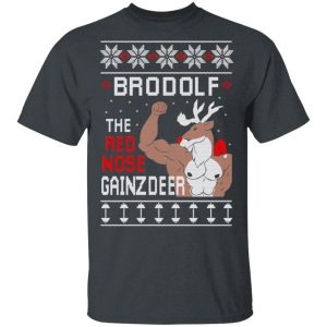 Brodolf The Red Nose Gainzdeer Shirt Christmas 2