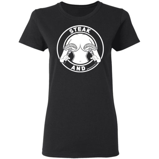 Steak And Titties T-Shirts 5